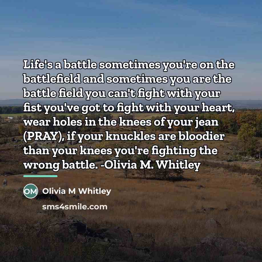 “Life's a battle sometimes you're on the battlefield and sometimes…” quote by Olivia M Whitley