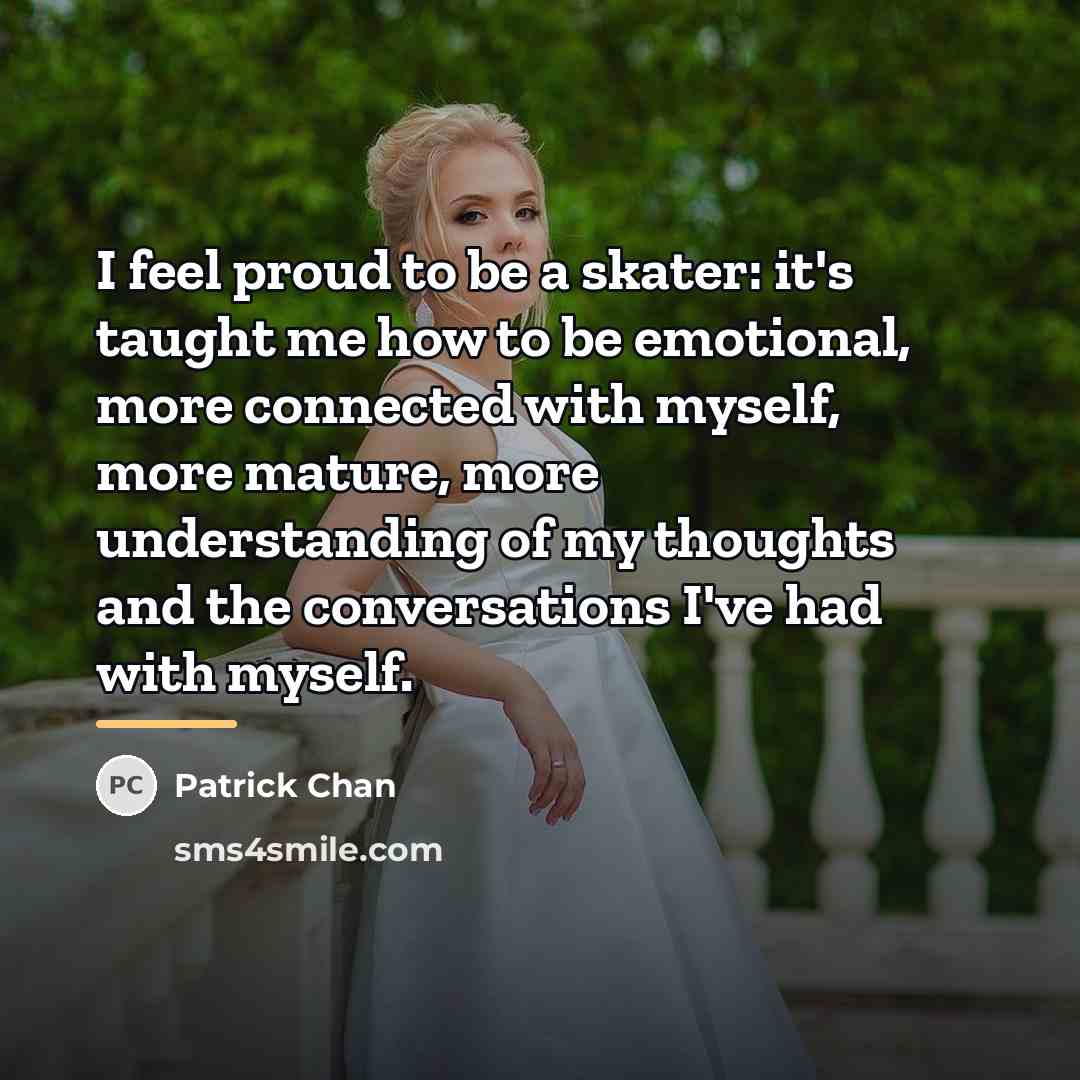 “I feel proud to be a skater: it's taught me…” quote by Patrick Chan