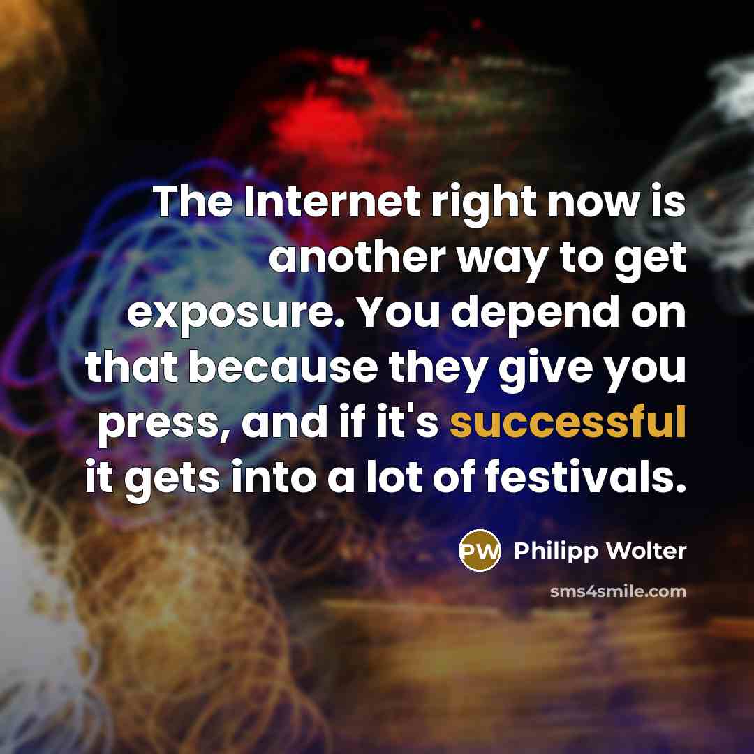 “The Internet right now is another way to get exposure.…” quote by Philipp Wolter