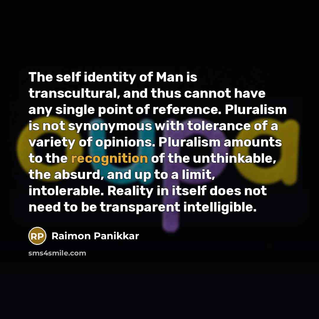 “The self identity of Man is transcultural, and thus cannot…” quote by Raimon Panikkar