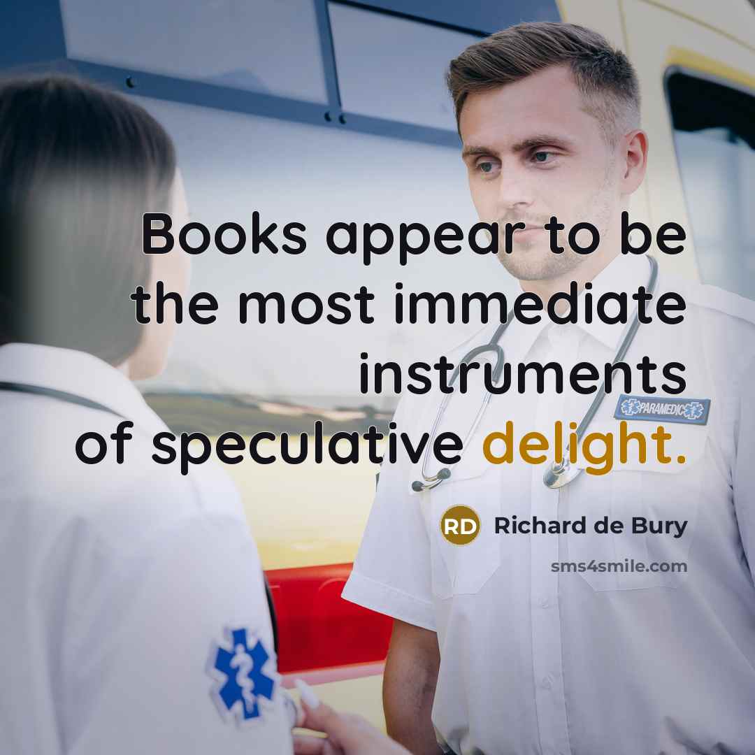 “Books appear to be the most immediate instruments of speculative…” quote by Richard de Bury