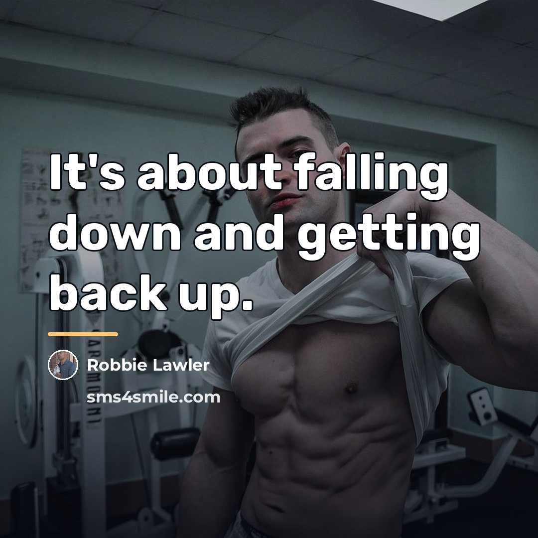 “It's about falling down and getting back up.…” quote by Robbie Lawler
