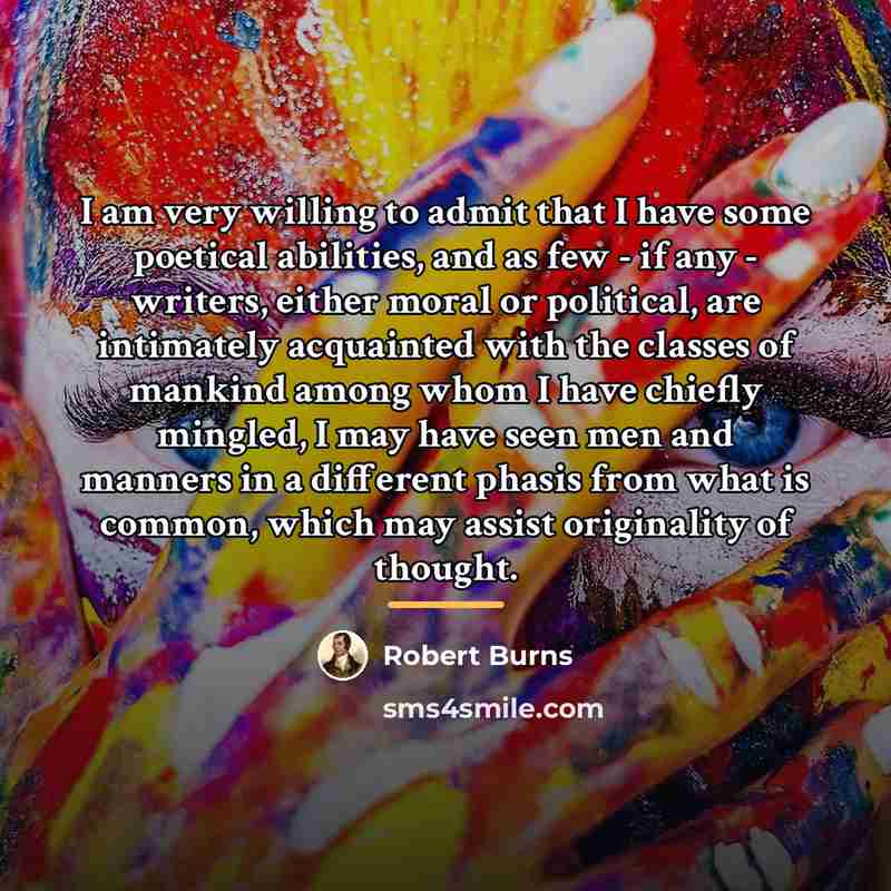 “I am very willing to admit that I have some…” quote by Robert Burns
