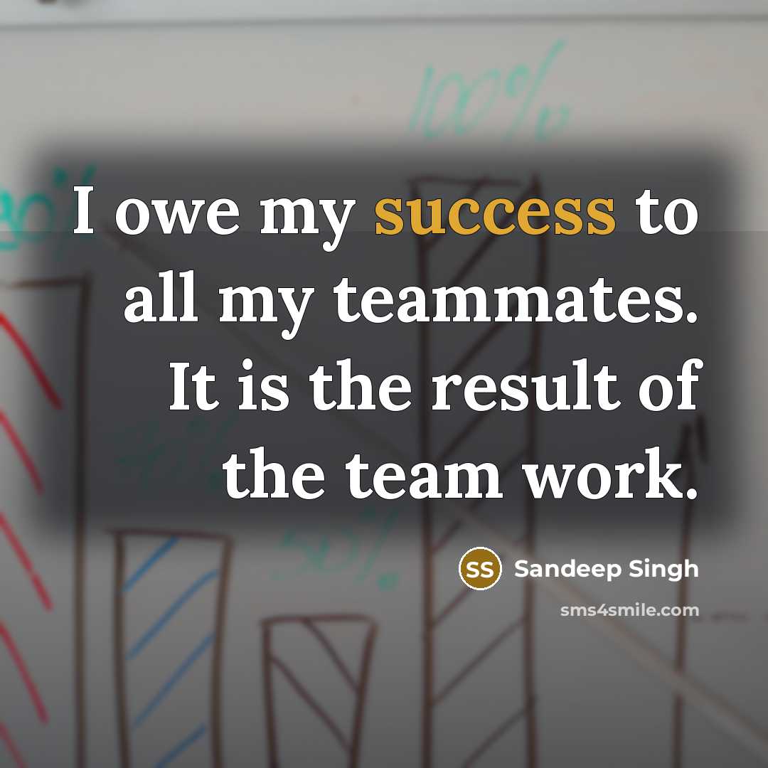 “I owe my success to all my teammates. It is the result of the team work.” quote by Sandeep Singh