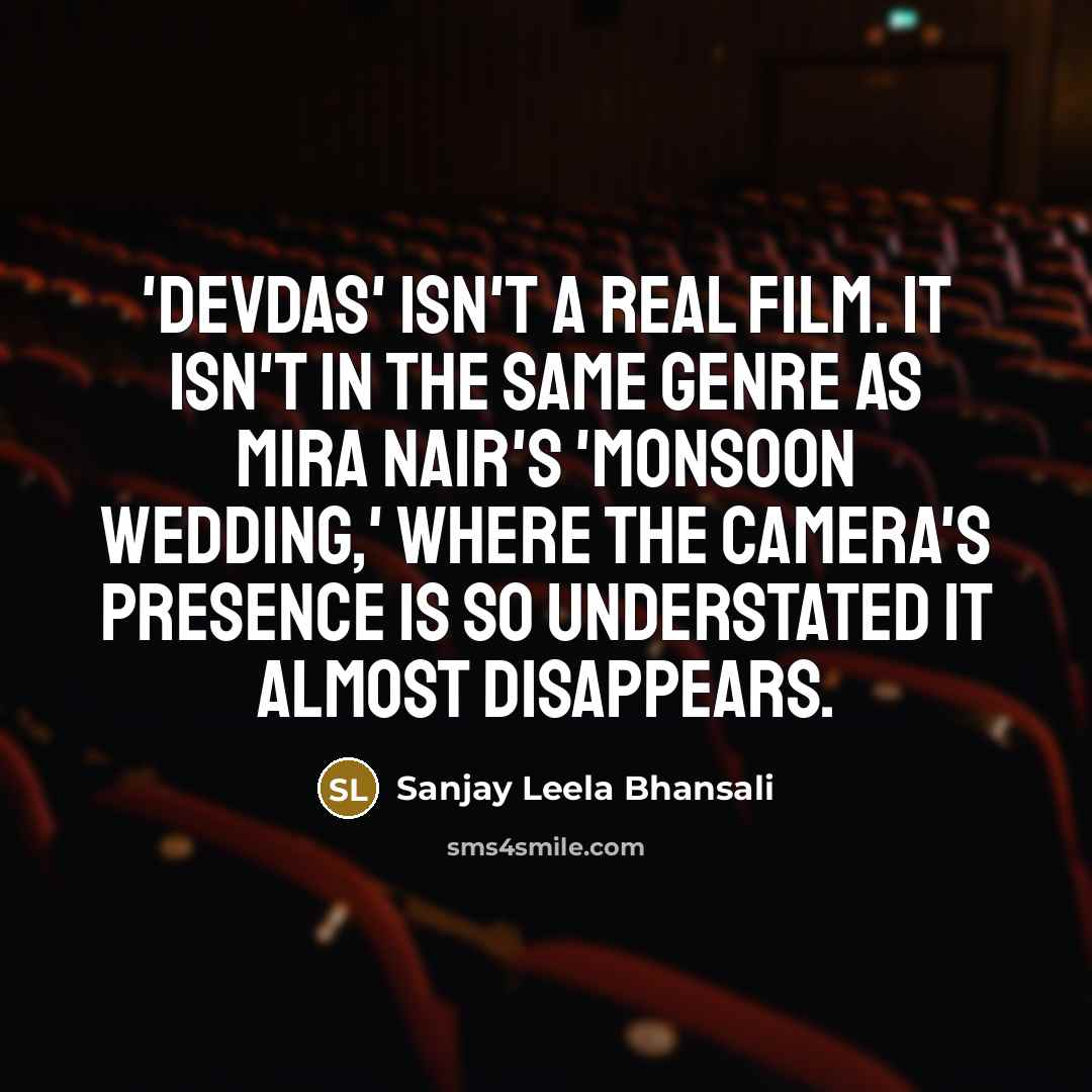 “'Devdas' isn't a real film. It isn't in the same…” quote by Sanjay Leela Bhansali