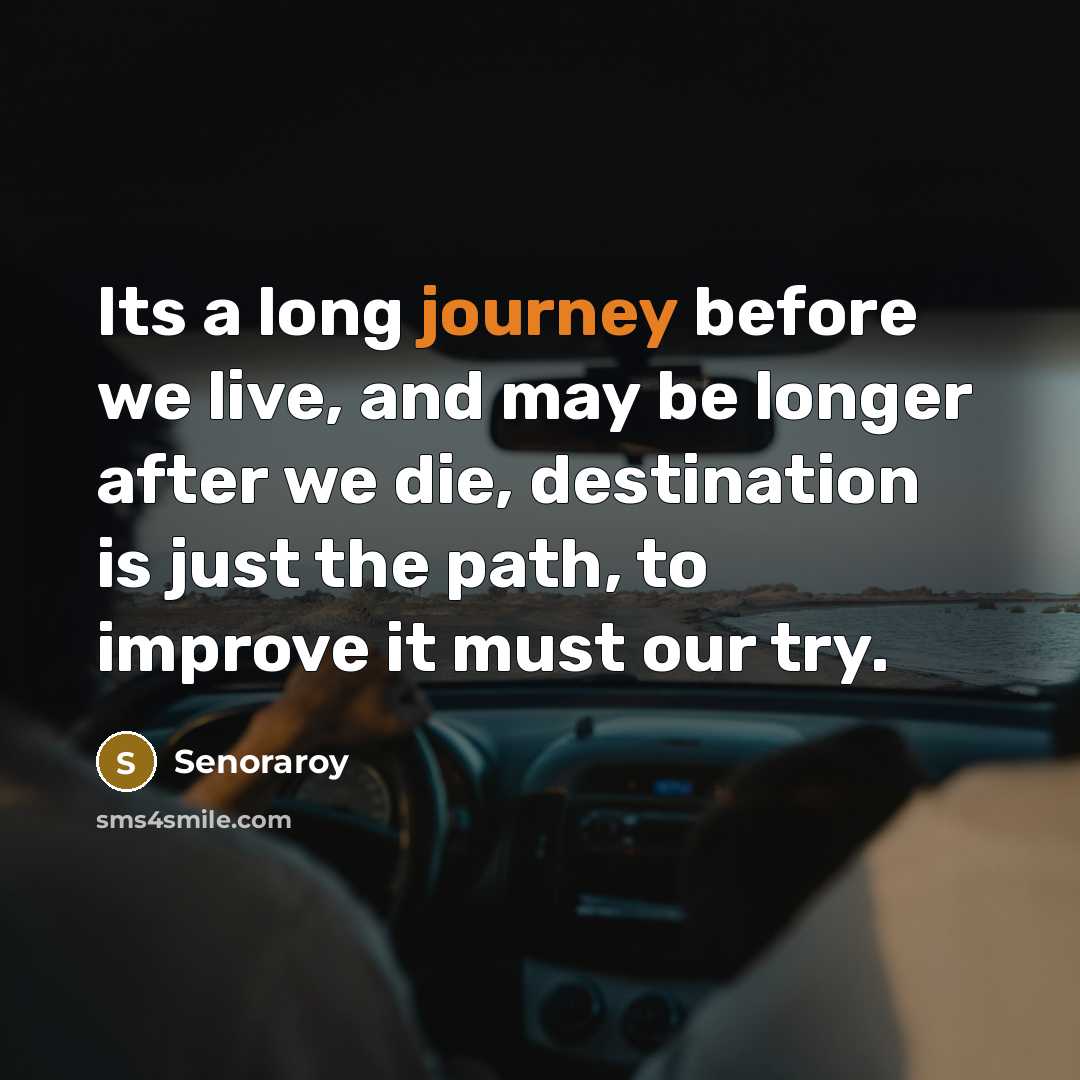 “Its a long journey before we live, and may be…” quote by Senoraroy