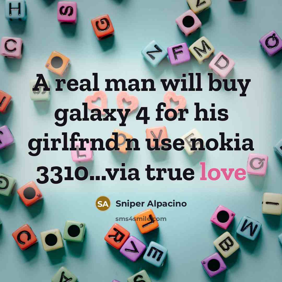 “A real man will buy galaxy 4 for his girlfrnd…” quote by Sniper Alpacino
