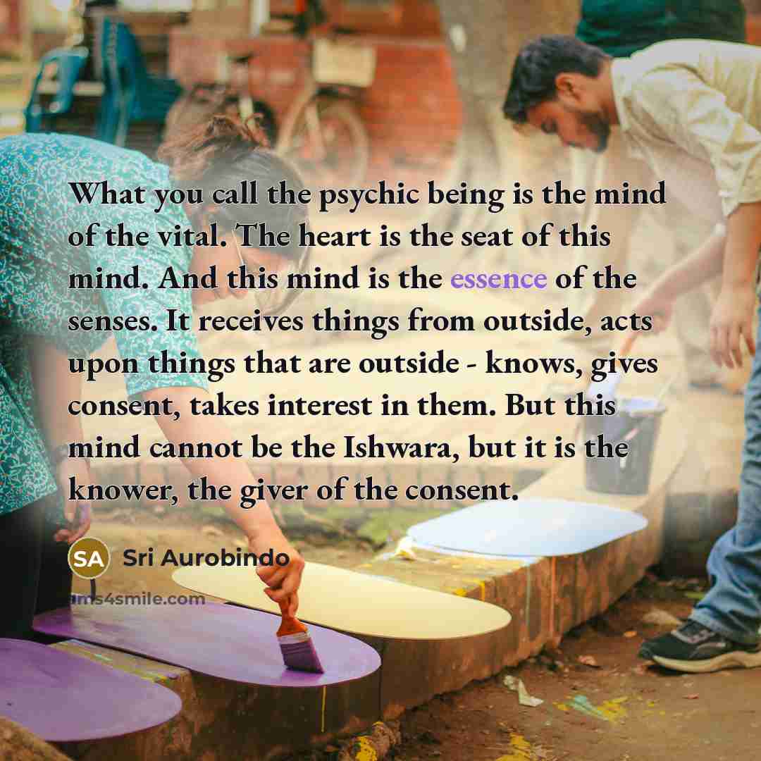 “What you call the psychic being is the mind of…” quote by Sri Aurobindo