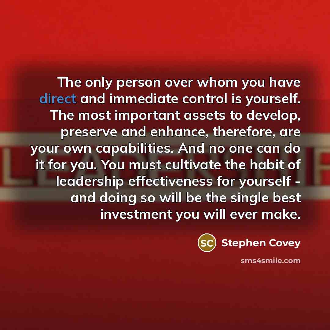 “The only person over whom you have direct and immediate…” quote by Stephen Covey