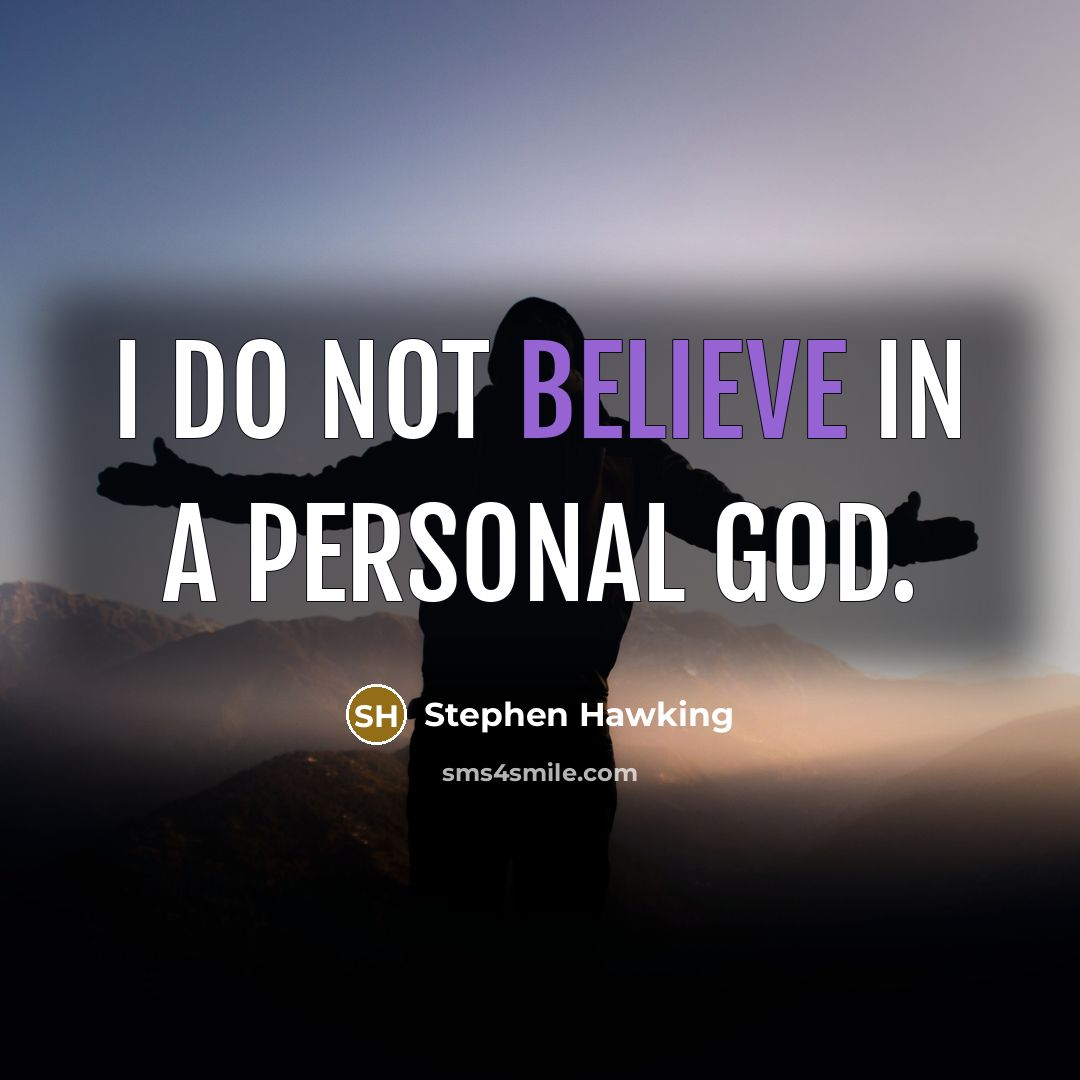“I do not believe in a personal God.…” quote by Stephen Hawking