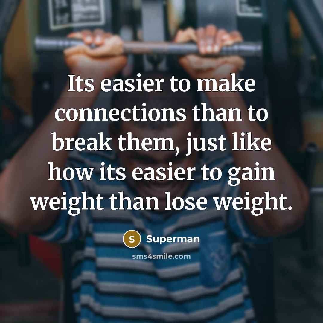 “Its easier to make connections than to break them, just…” quote by Superman