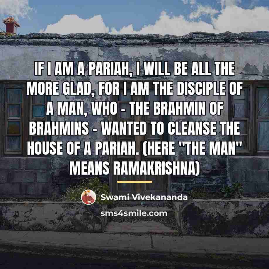“If I am a Pariah, I will be all the…” quote by Swami Vivekananda