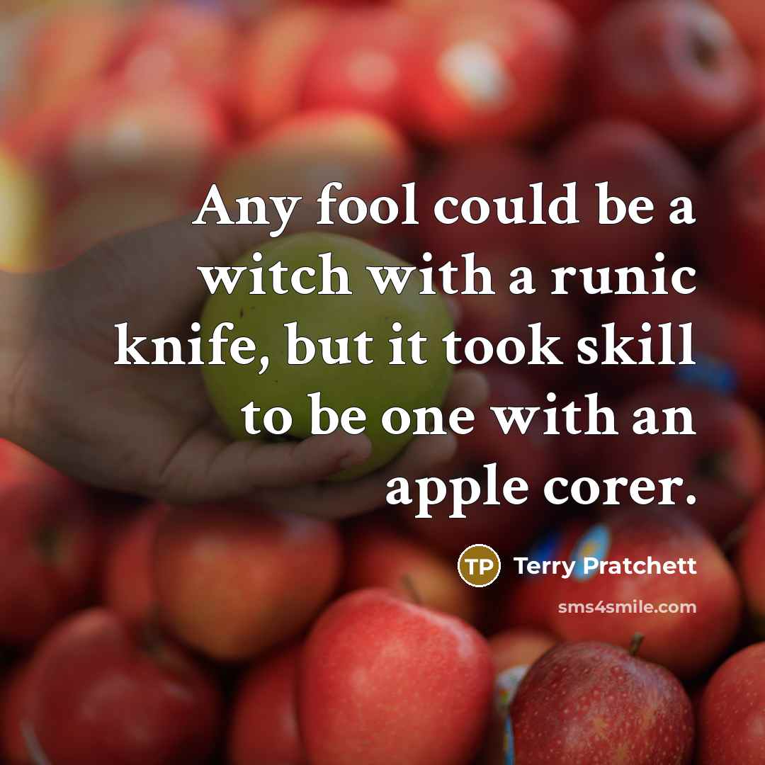 “Any fool could be a witch with a runic knife,…” quote by Terry Pratchett