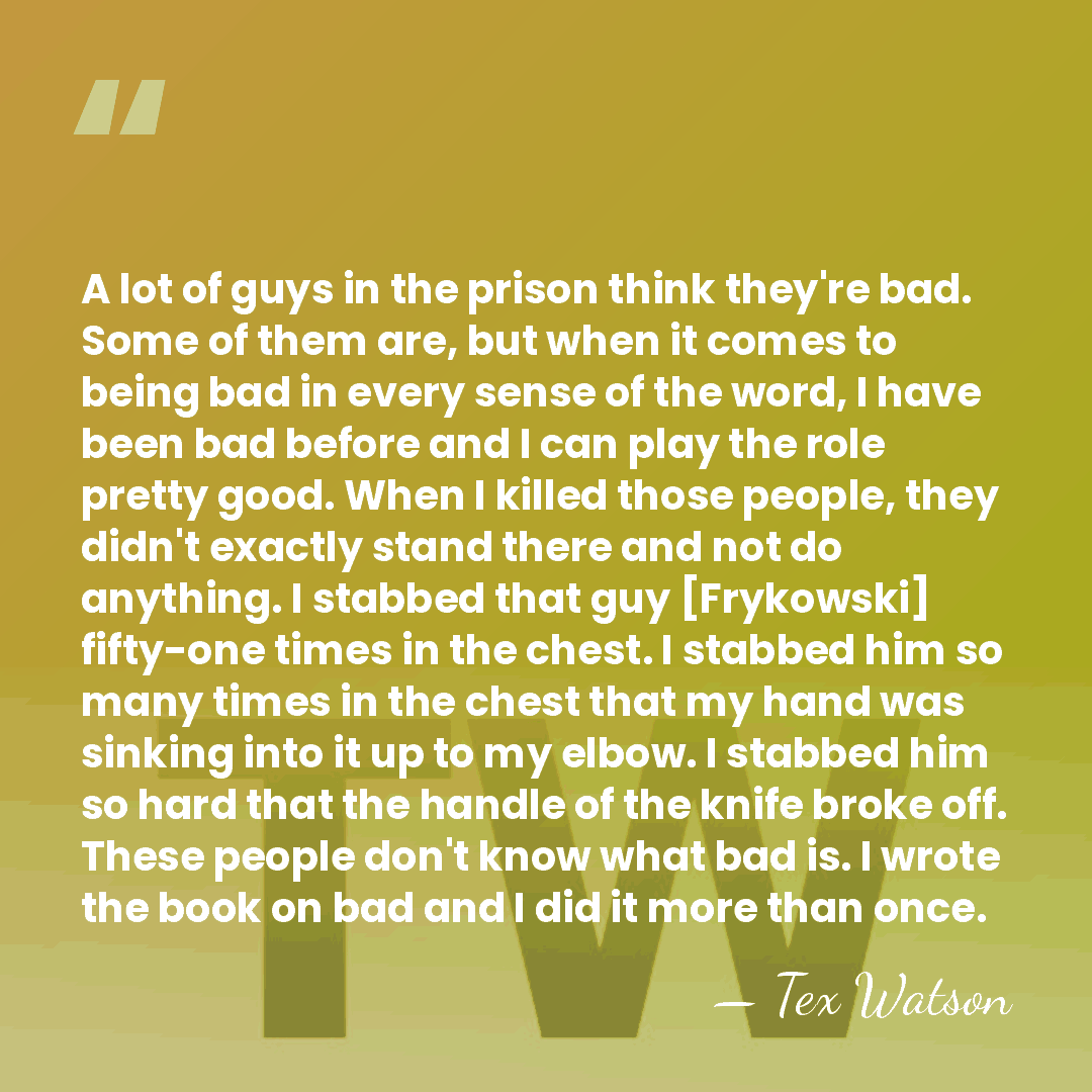 A lot of guys in the prison think they're bad. Some of&hellip; - Tex Watson