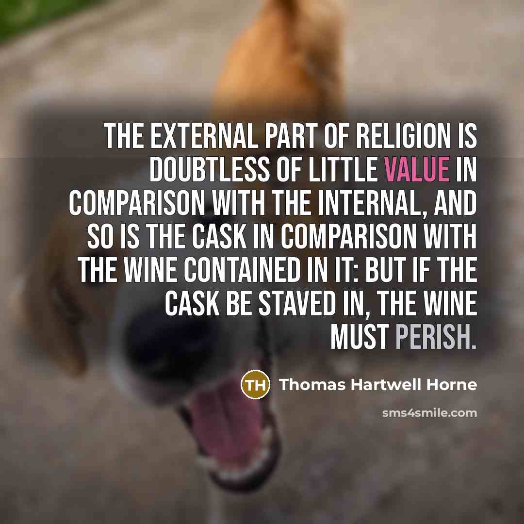 “The external part of religion is doubtless of little value…” quote by Thomas Hartwell Horne