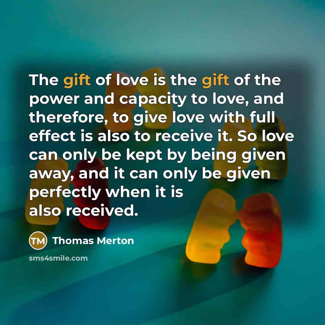 “The gift of love is the gift of the power…” quote by Thomas Merton