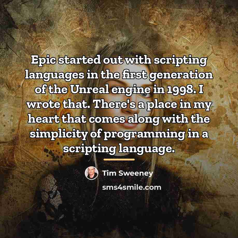 “Epic started out with scripting languages in the first generation…” quote by Tim Sweeney