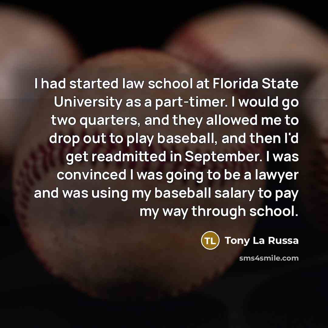 “I had started law school at Florida State University as…” quote by Tony La Russa