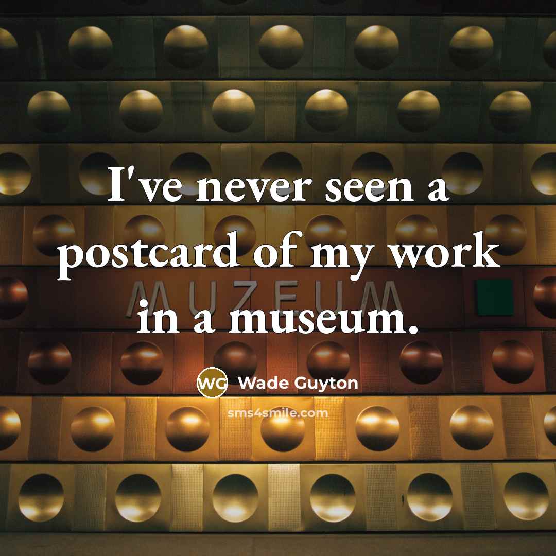 “I've never seen a postcard of my work in a…” quote by Wade Guyton