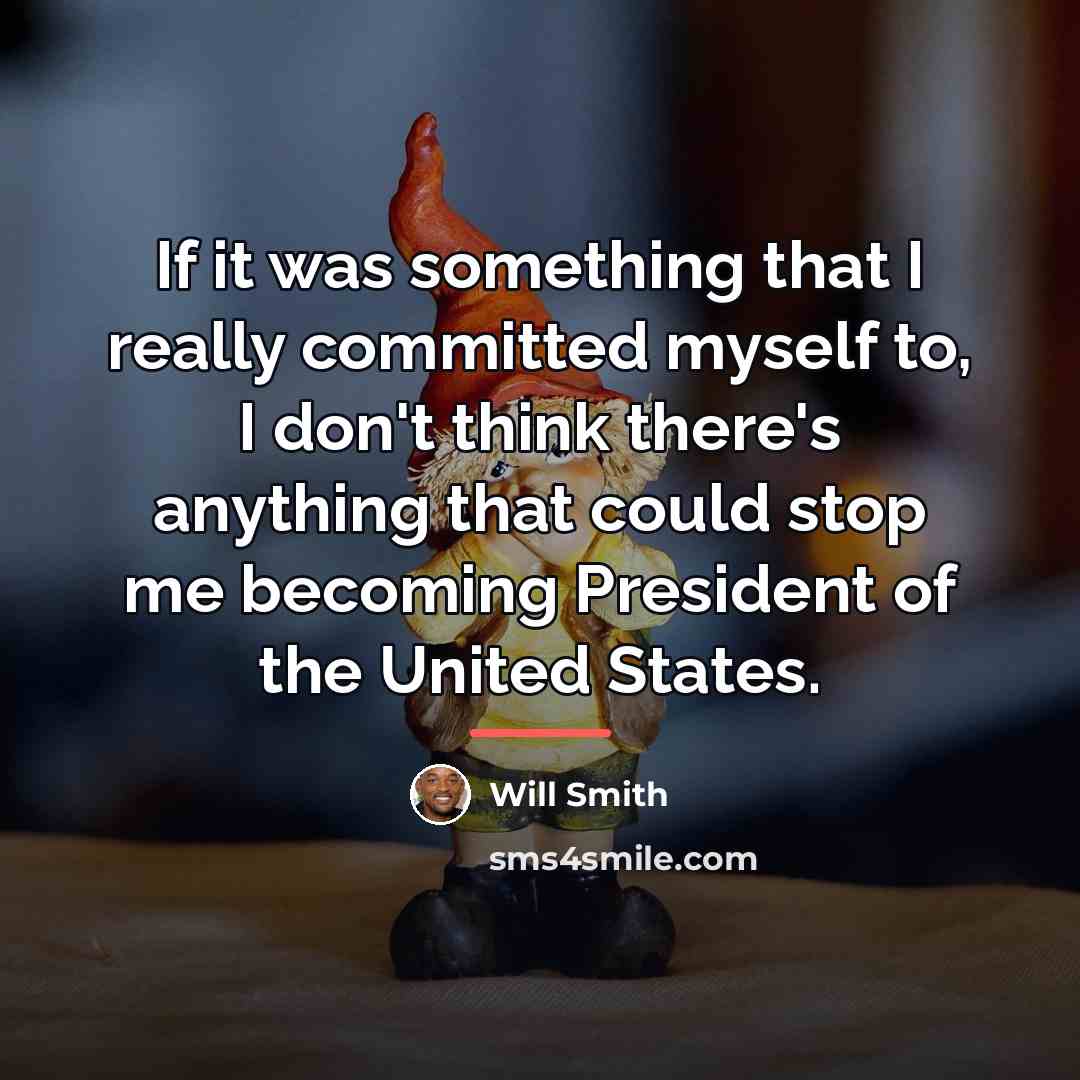 “If it was something that I really committed myself to,…” quote by Will Smith