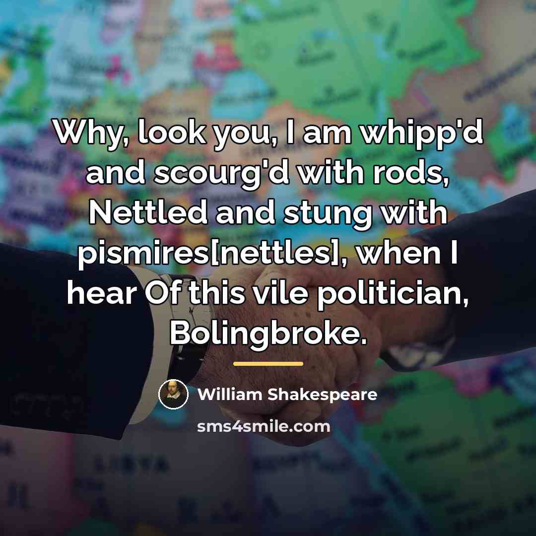 “Why, look you, I am whipp'd and scourg'd with rods,…” quote by William Shakespeare