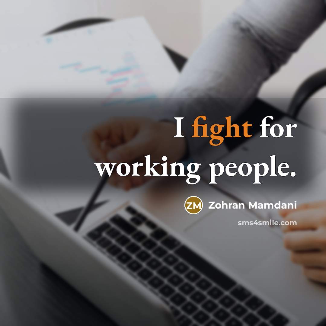 “I fight for working people.…” quote by Zohran Mamdani