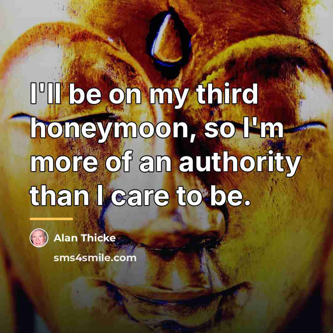 “I'll be on my third honeymoon, so I'm more of…” quote by Alan Thicke