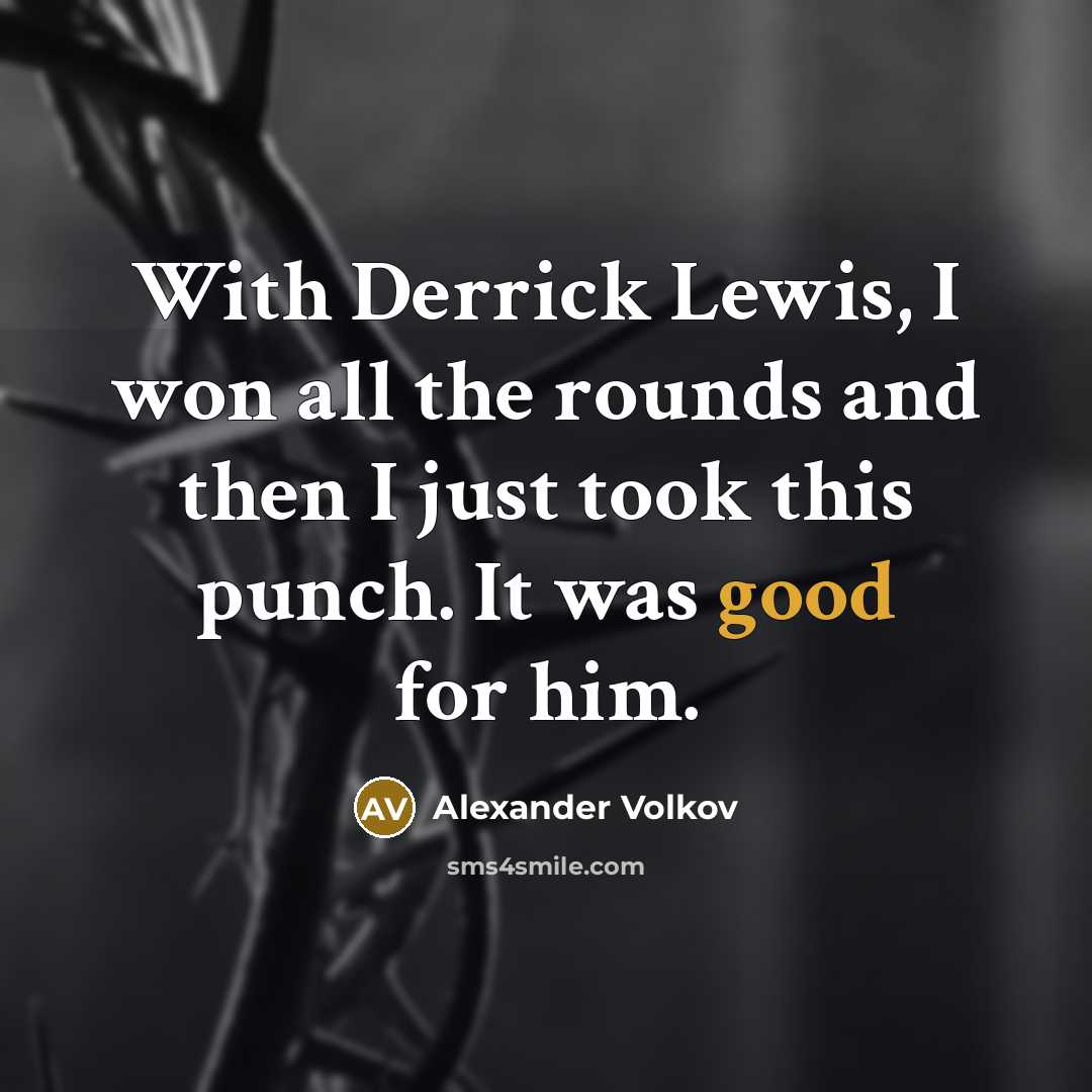 “With Derrick Lewis, I won all the rounds and then…” quote by Alexander Volkov