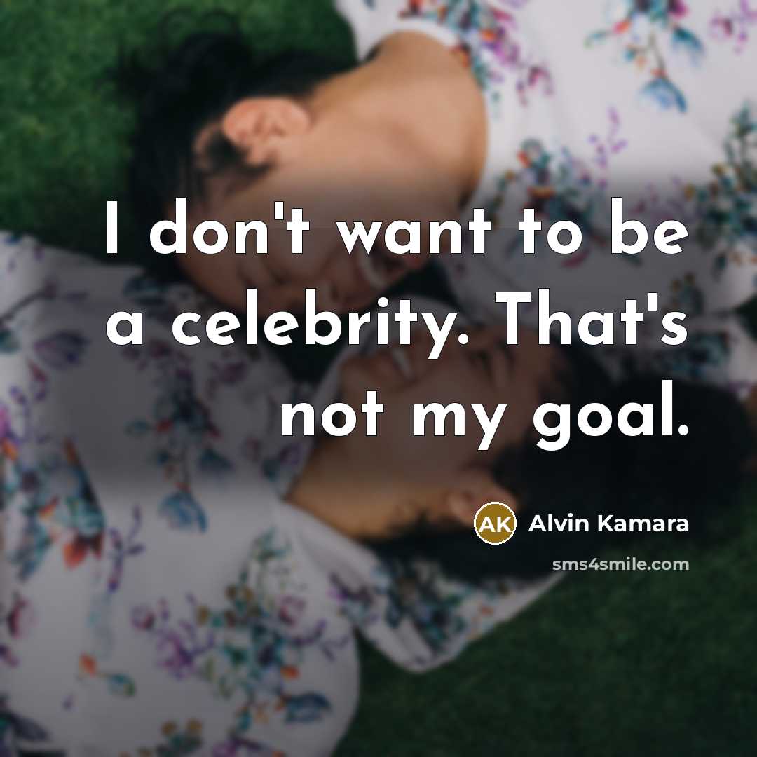 “I don't want to be a celebrity. That's not my…” quote by Alvin Kamara
