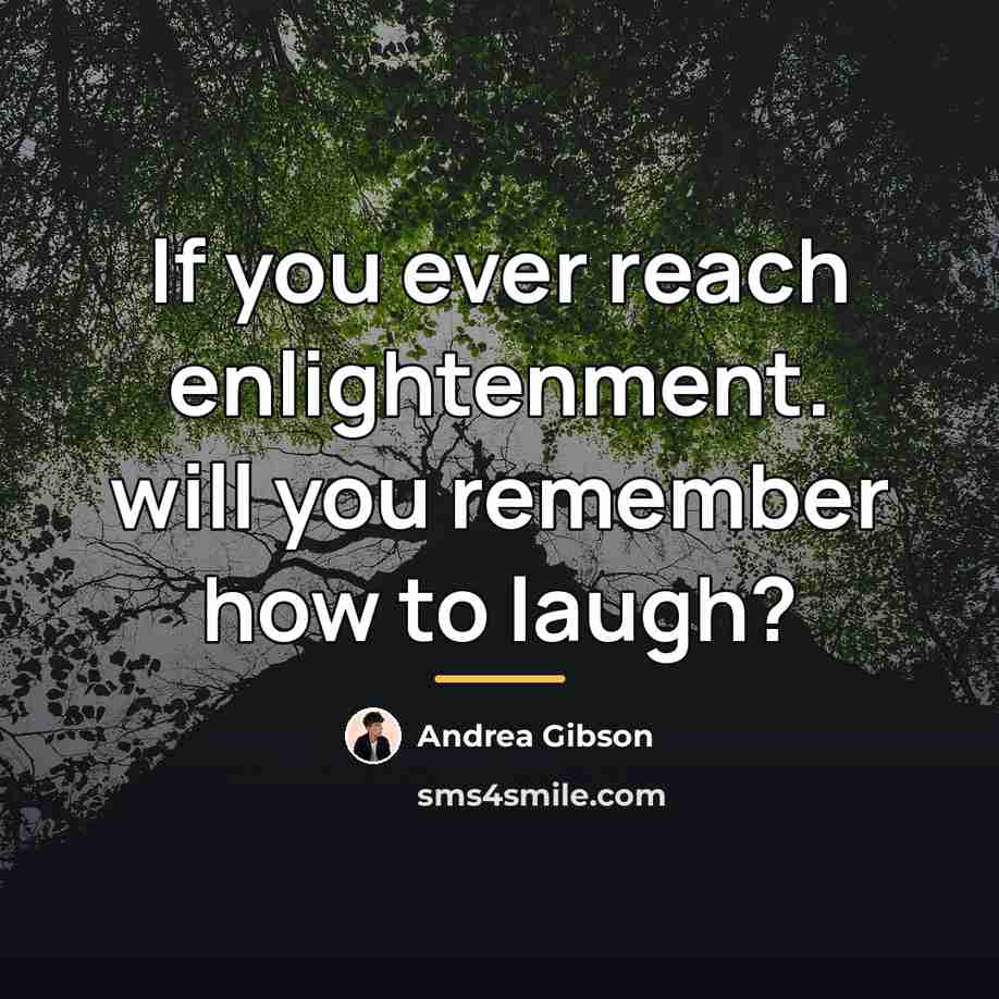 “If you ever reach enlightenment. will you remember how to…” quote by Andrea Gibson