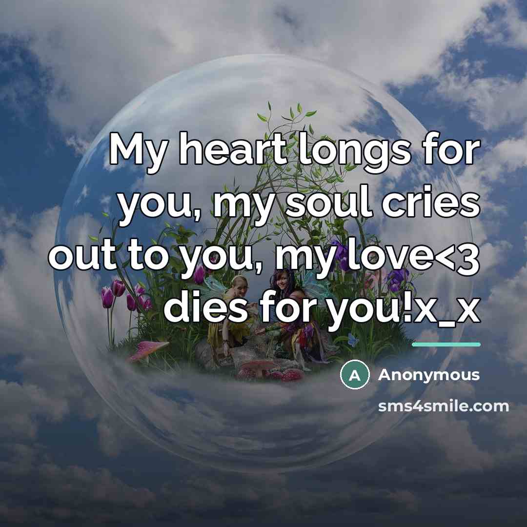 “My heart longs for you, my soul cries out to…” quote by Anonymous