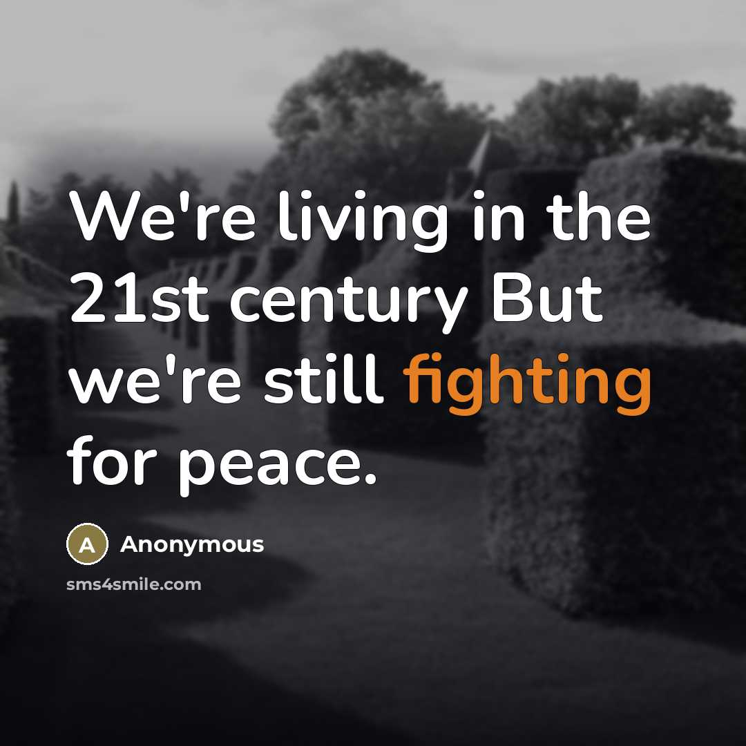 “We're living in the 21st century But we're still fighting…” quote by Anonymous