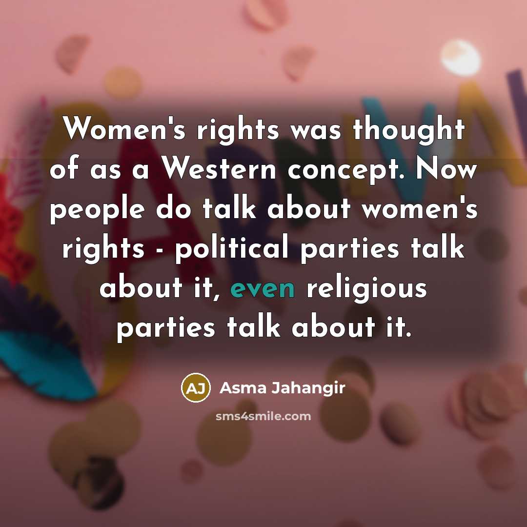 “Women's rights was thought of as a Western concept. Now…” quote by Asma Jahangir