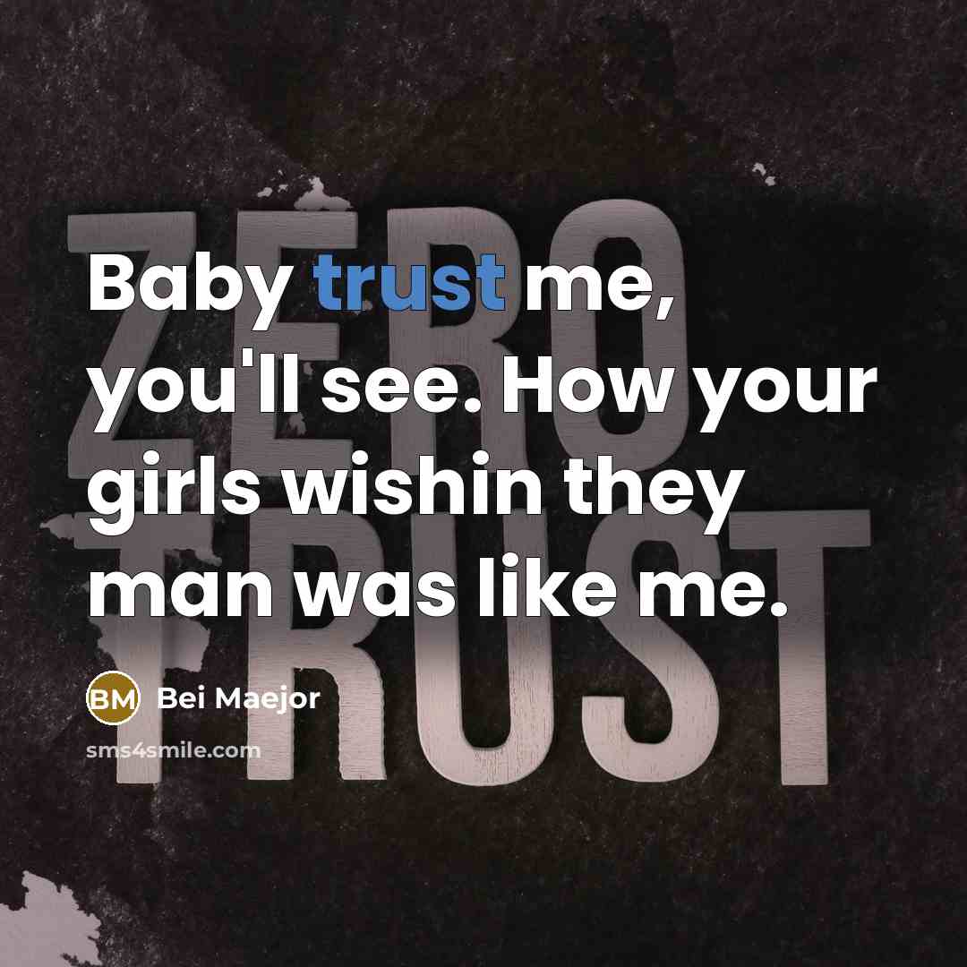 “Baby trust me, you'll see. How your girls wishin they man was like me.” quote by Bei Maejor