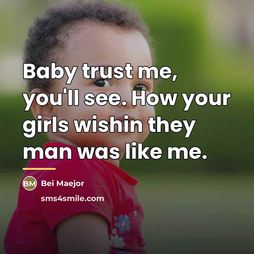 “Baby trust me, you'll see. How your girls wishin they…” quote by Bei Maejor