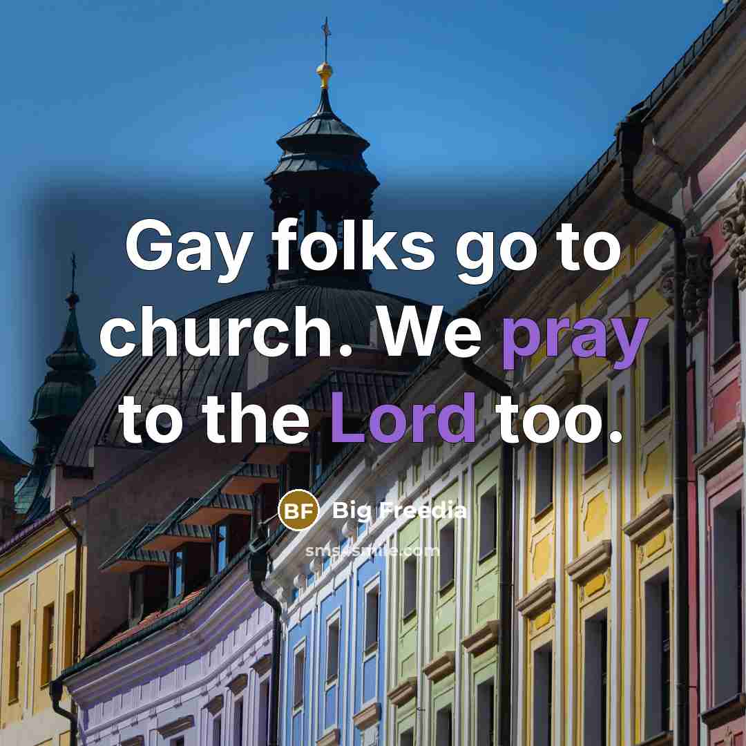 “Gay folks go to church. We pray to the Lord…” quote by Big Freedia