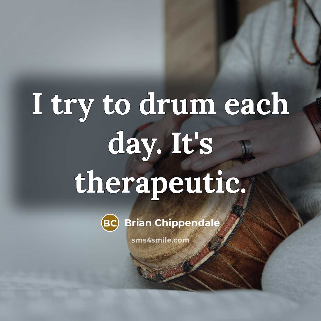 “I try to drum each day. It's therapeutic.…” quote by Brian Chippendale
