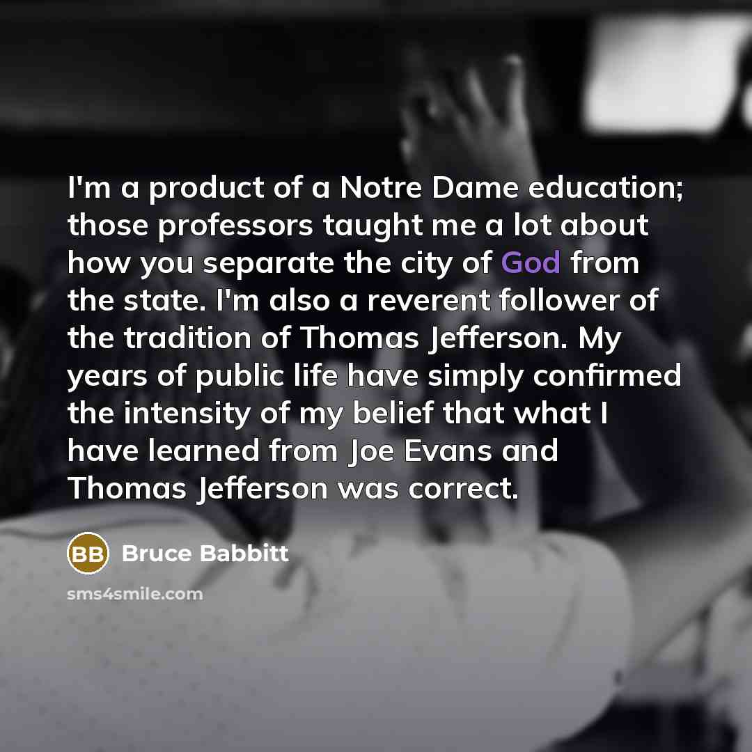 “I'm a product of a Notre Dame education; those professors…” quote by Bruce Babbitt