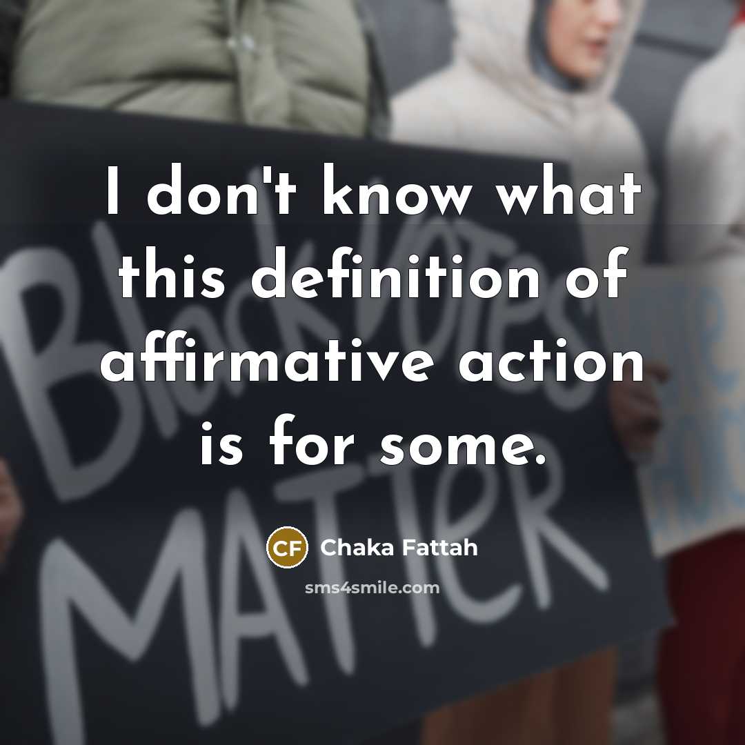 “I don't know what this definition of affirmative action is…” quote by Chaka Fattah