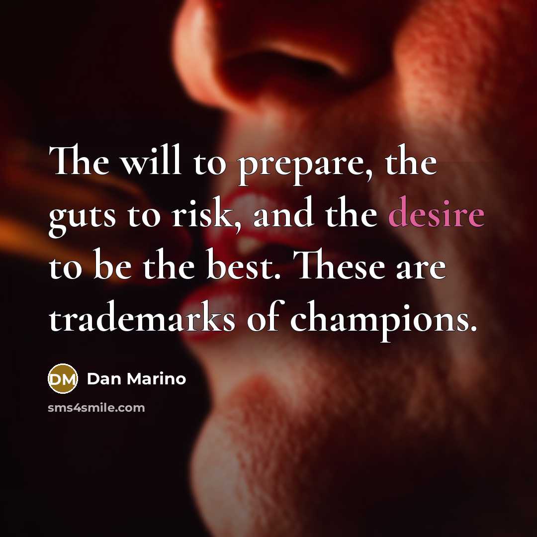 “The will to prepare, the guts to risk, and the…” quote by Dan Marino