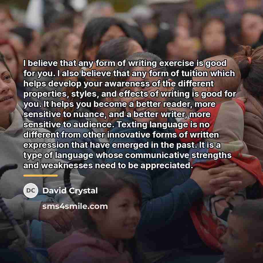 “I believe that any form of writing exercise is good…” quote by David Crystal