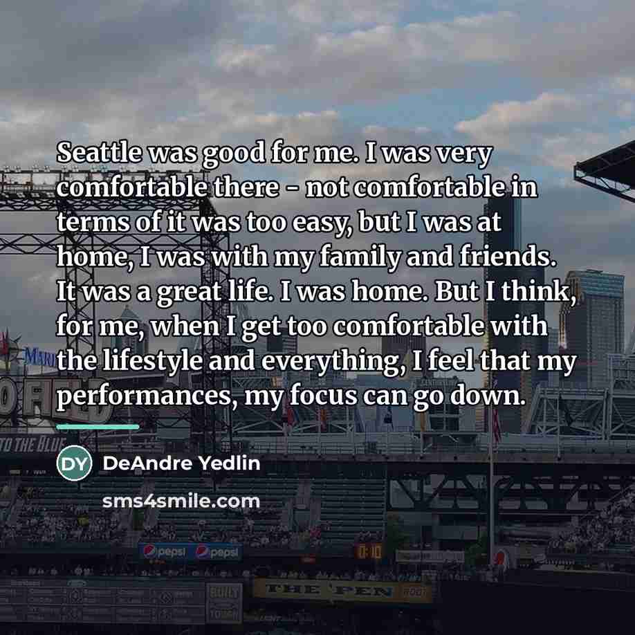 “Seattle was good for me. I was very comfortable there…” quote by DeAndre Yedlin