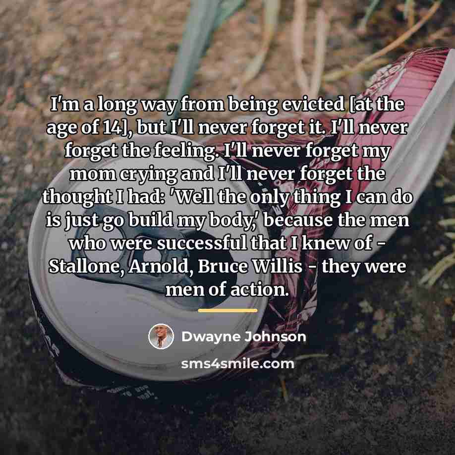 “I'm a long way from being evicted [at the age…” quote by Dwayne Johnson