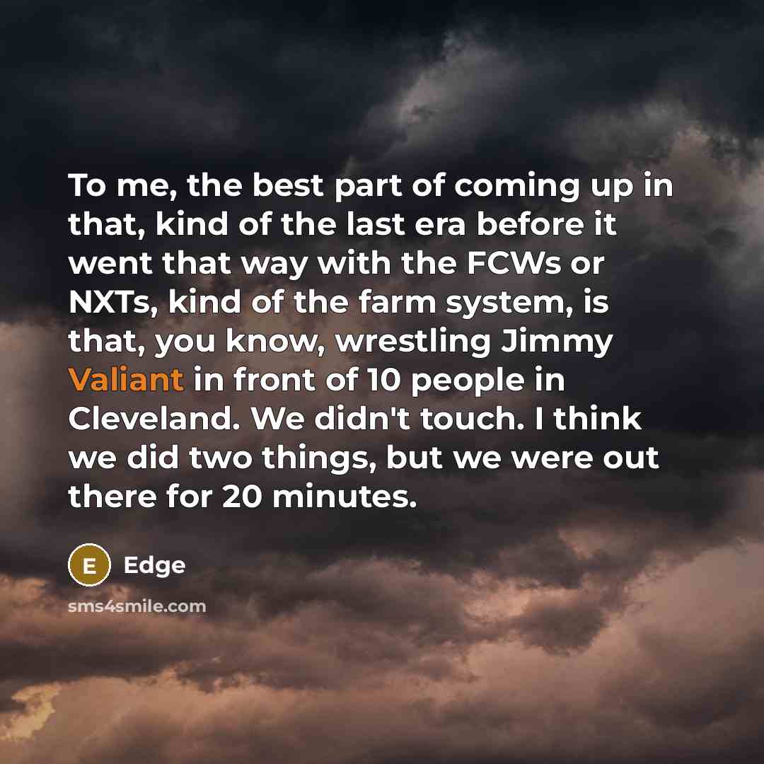“To me, the best part of coming up in that,…” quote by Edge