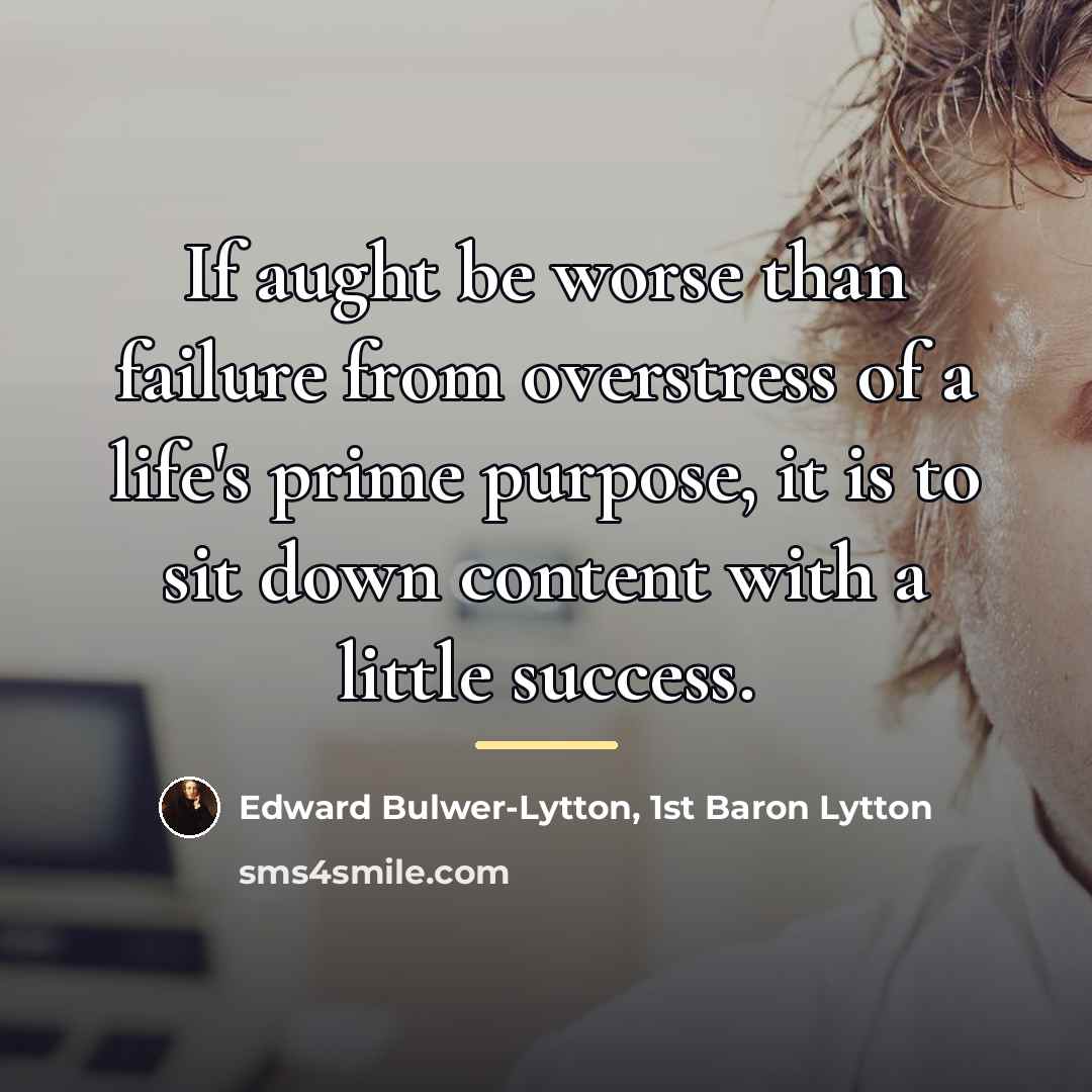 “If aught be worse than failure from overstress of a…” quote by Edward Bulwer-Lytton, 1st Baron Lytton