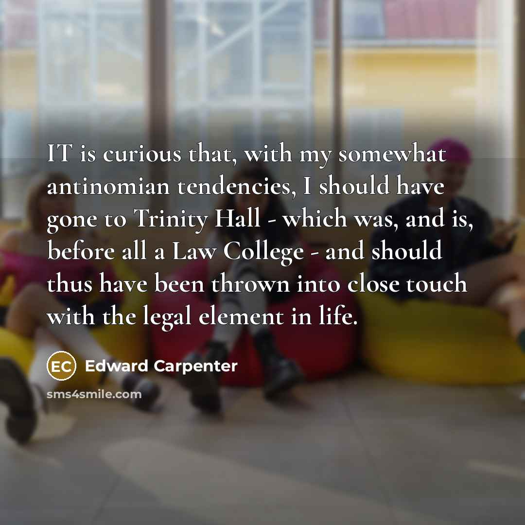 “IT is curious that, with my somewhat antinomian tendencies, I…” quote by Edward Carpenter