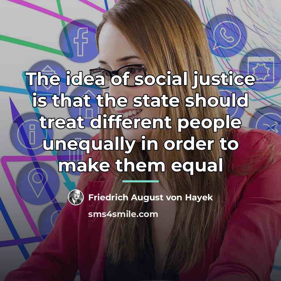 “The idea of social justice is that the state should…” quote by Friedrich August von Hayek