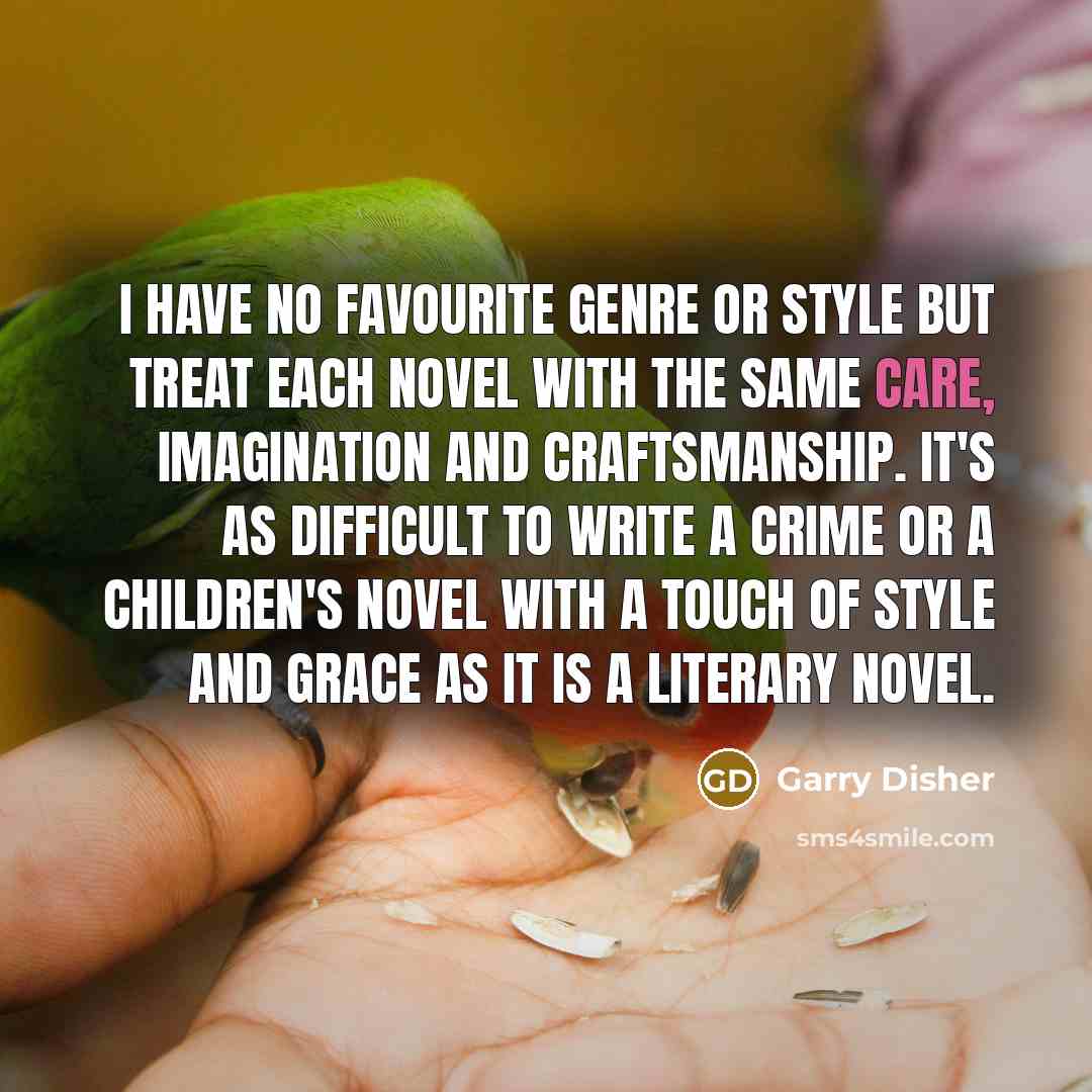 “I have no favourite genre or style but treat each…” quote by Garry Disher