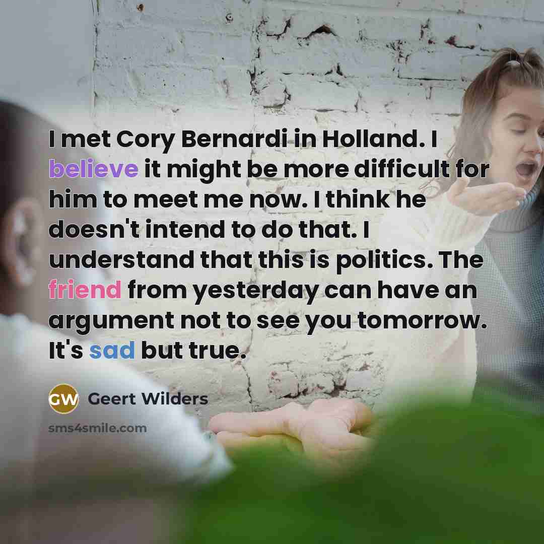 “I met Cory Bernardi in Holland. I believe it might…” quote by Geert Wilders