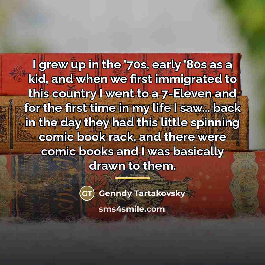 “I grew up in the '70s, early '80s as a…” quote by Genndy Tartakovsky